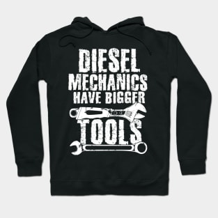 Diesel mechanics have bigger tools Hoodie